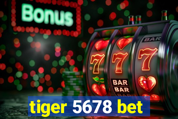 tiger 5678 bet